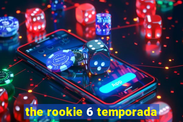 the rookie 6 temporada